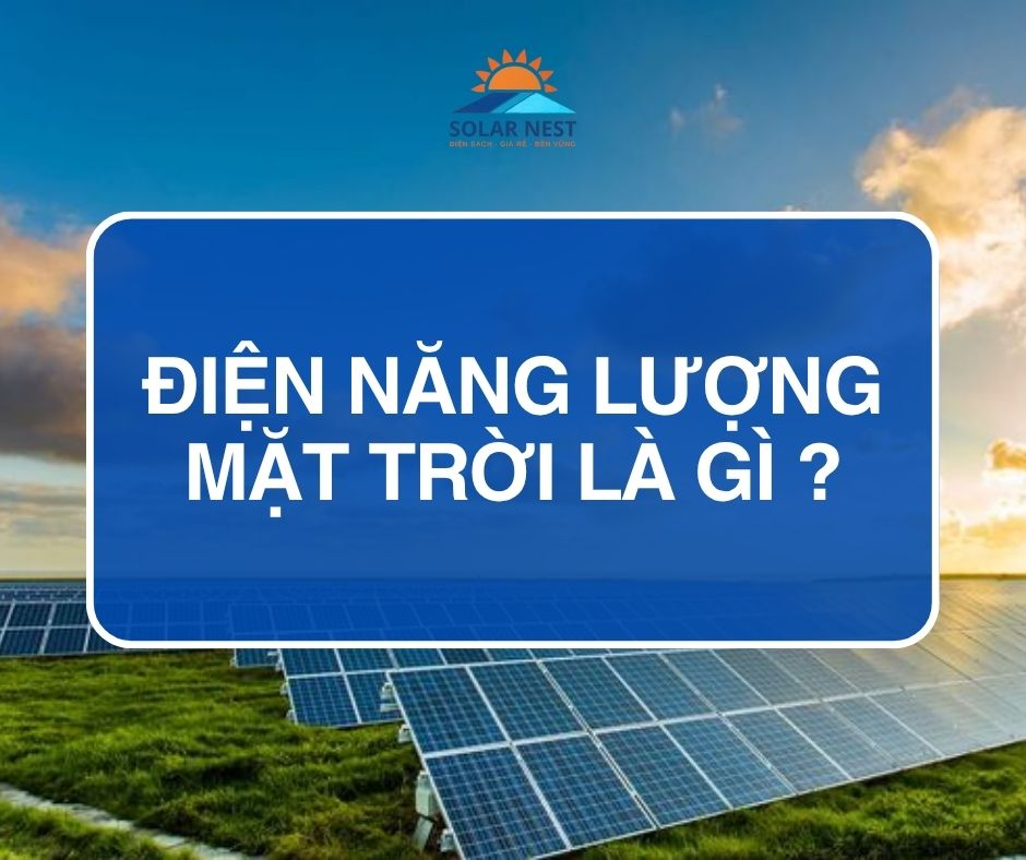 Điện năng lượng mặt trời là gì?