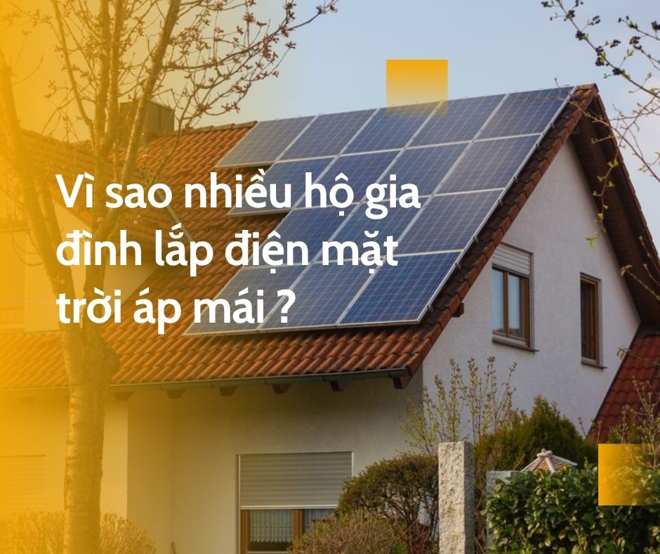 Vì sao nhiều hộ gia đình lắp điện mặt trời áp mái