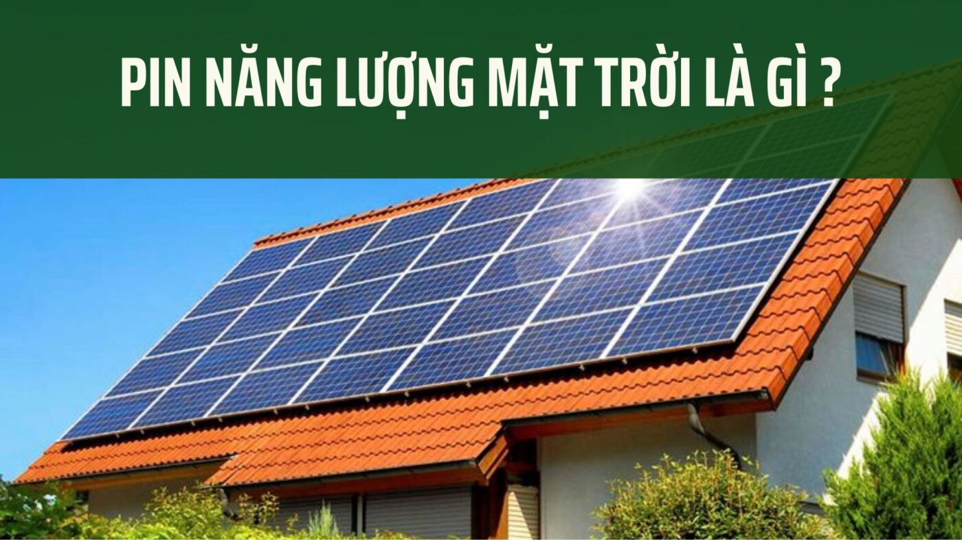 Pin năng lượng mặt trời là gì?