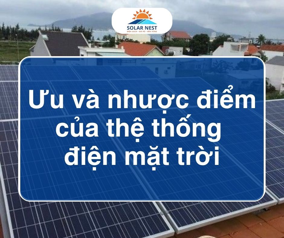 ưu và nhược điểm của hệ thống điện mặt trời