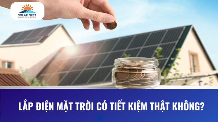 lắp điện mặt trời có tiết kiệm thật không?