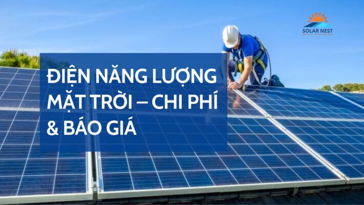 Điện năng lượng mặt trời – Chi Phí & Báo Giá